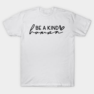 Be a Kind Human Shirt T-Shirt